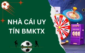 Nhà cái uy tín BMKTX