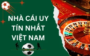 nhà cái uy tín nhất Việt Nam