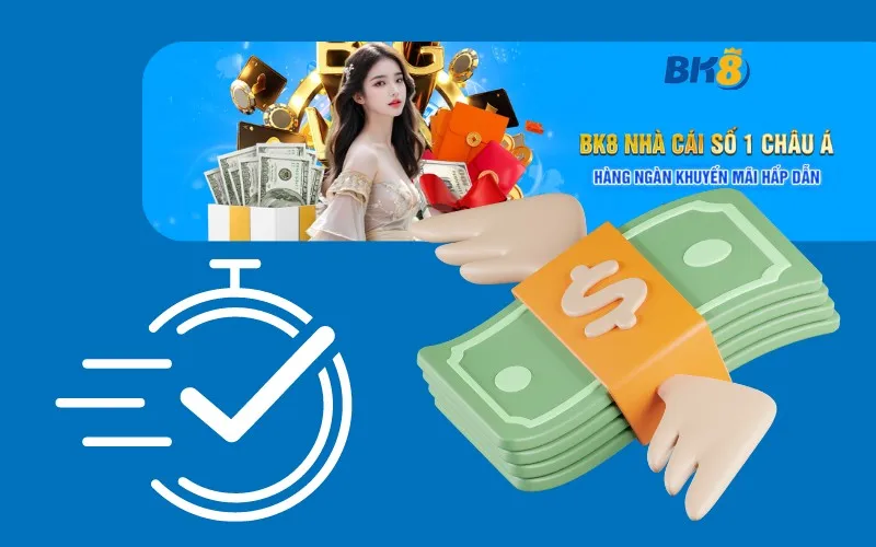 Hệ thống trả thưởng của BK8 vô cùng nhanh chóng, minh bạch