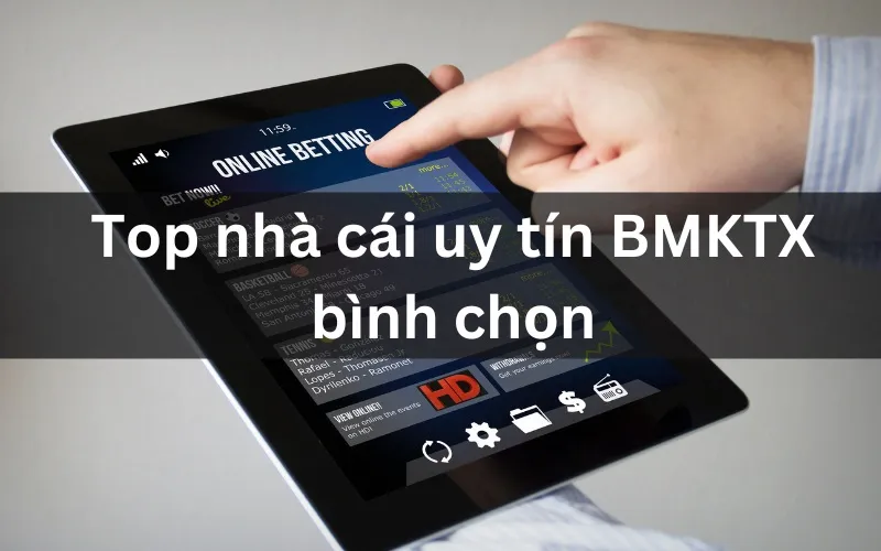 Top nhà cái uy tín BMKTX trong năm 2024