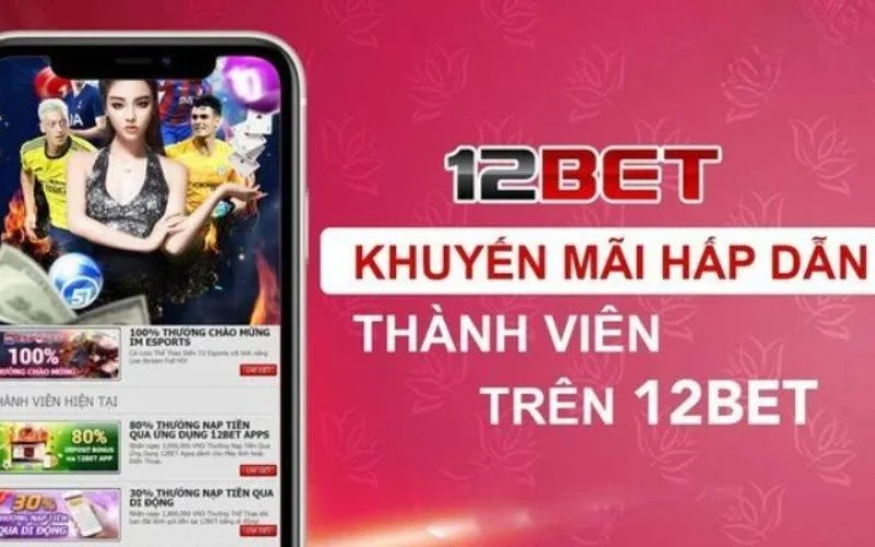 Các ưu đãi hấp dẫn khi tham gia cá cược tỷ lệ kèo tại 12bet