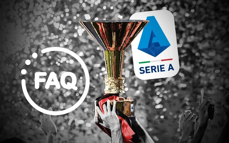 Câu hỏi thường gặp về Serie A