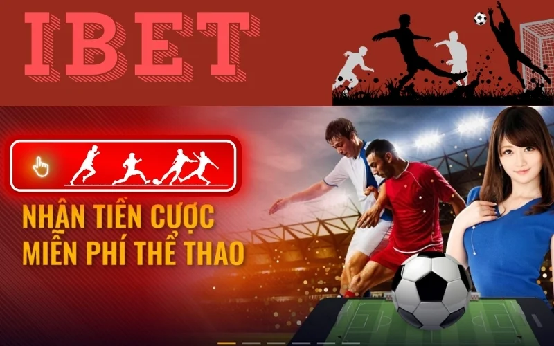 iBET - Sân chơi cá cược bóng đá trực tuyến được yêu thích nhất 2024