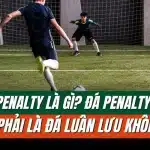 Tìm hiểu Penalty là gì