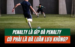 Tìm hiểu Penalty là gì