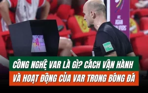 Cách VAR hoạt động trong bóng đá