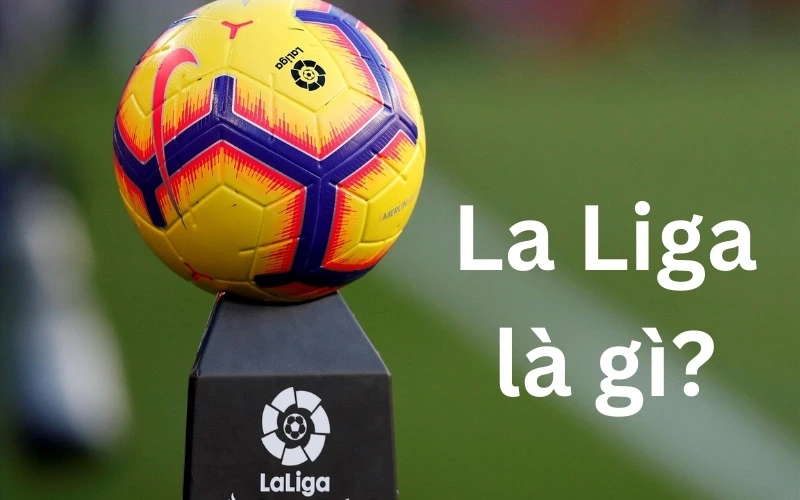 Tổng quan về La liga