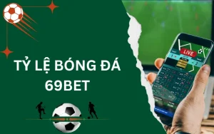 tỷ lệ bóng đá 69Bet