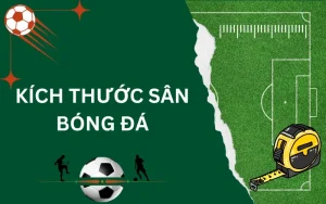 kích thước sân bóng đá