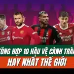 Hậu Vệ Cánh Trái Hay Nhất Thế Giới