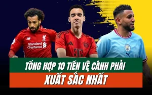 top 10 tiền vệ cánh phải hay nhất thế giới