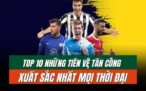 Top 10 tiền vệ tấn công xuất sắc