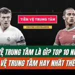 Tìm hiểu về tiền vệ trung tâm