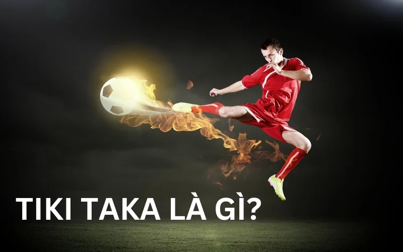 Tiki Taka là gì