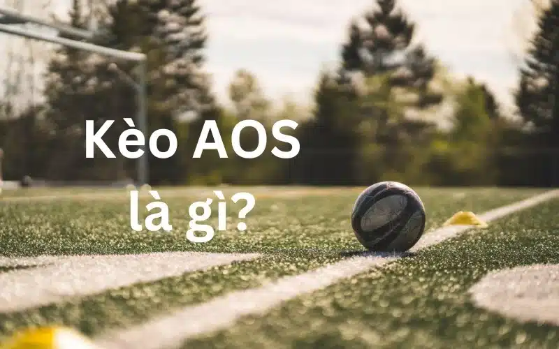 Kèo AOS là gì?