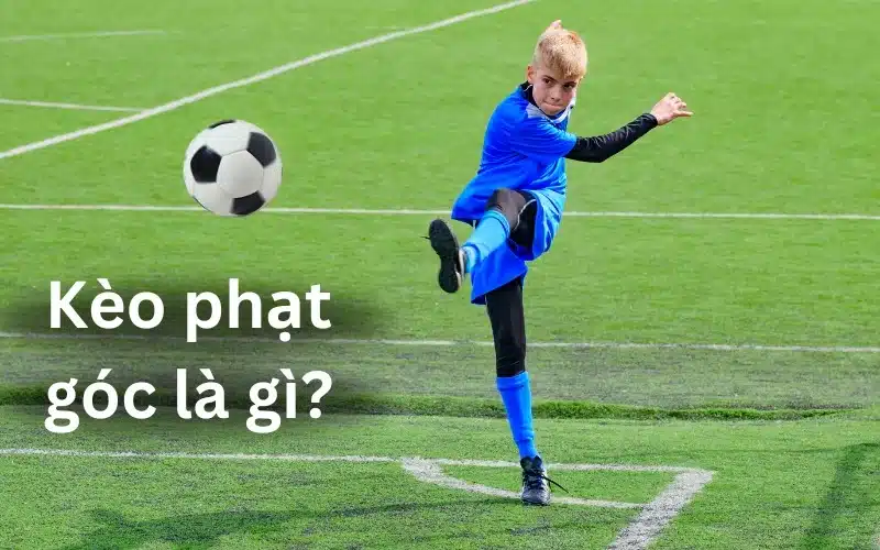 Kèo phạt góc là gì?