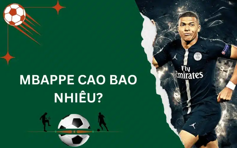 Mbappe cao bao nhiêu