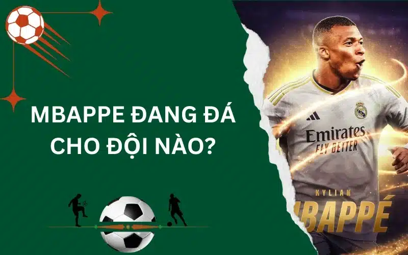 Mbappe đang đá cho đội nào