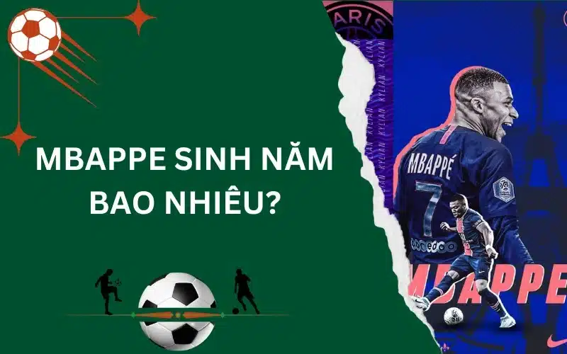 Mbappe sinh năm bao nhiêu