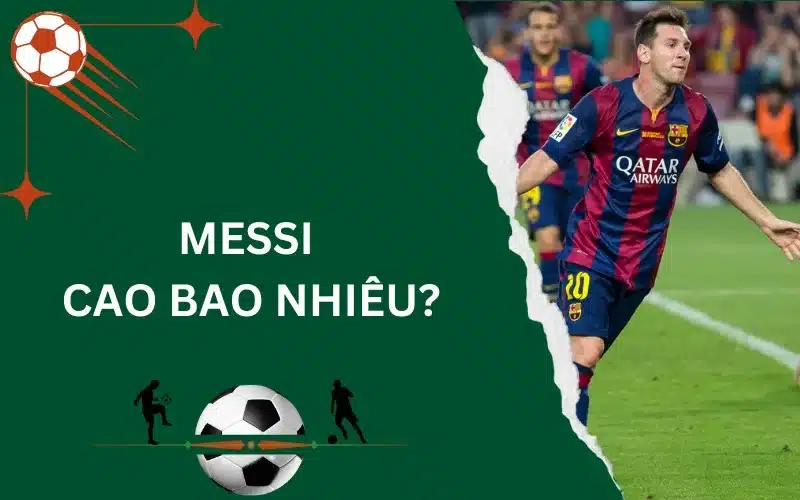 Messi cao bao nhiêu