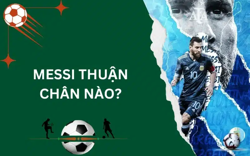 Messi thuận chân nào