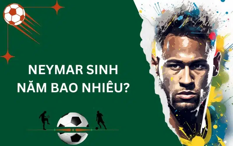 Neymar sinh năm bao nhiêu