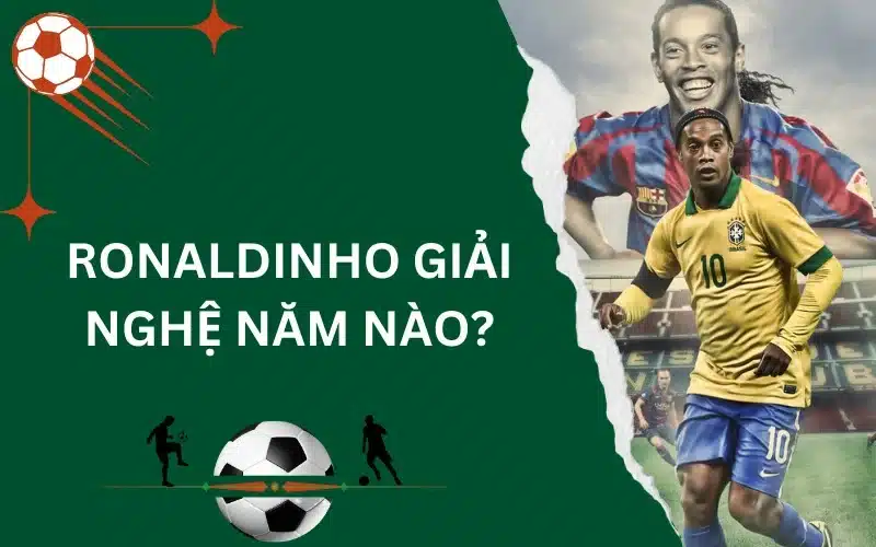 Ronaldinho giải nghệ năm nào