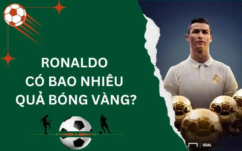 Ronaldo có bao nhiêu Quả bóng vàng