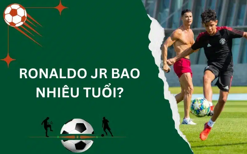 Ronaldo Jr bao nhiêu tuổi