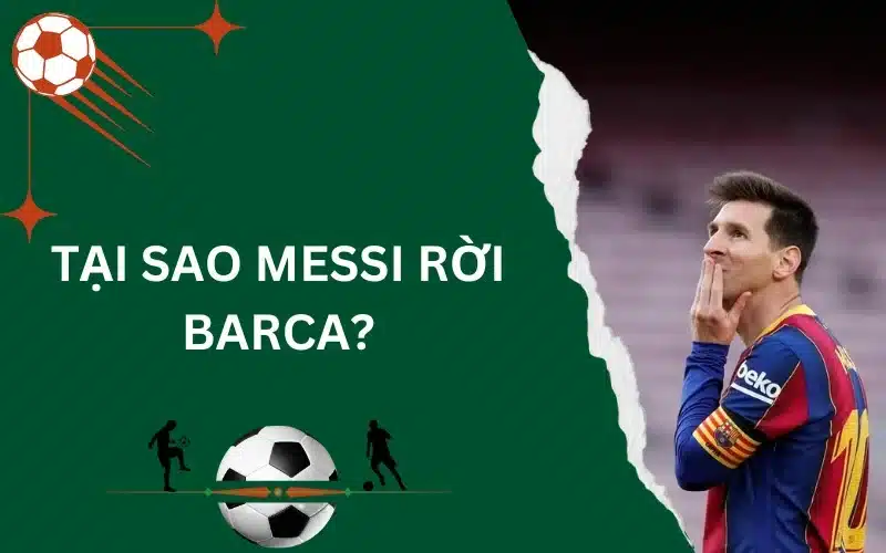 Tại sao Messi rời Barca