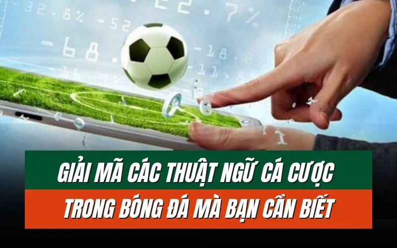 thumbnail-cac-thuat-ngu-trong-ca-cuoc-bong-da