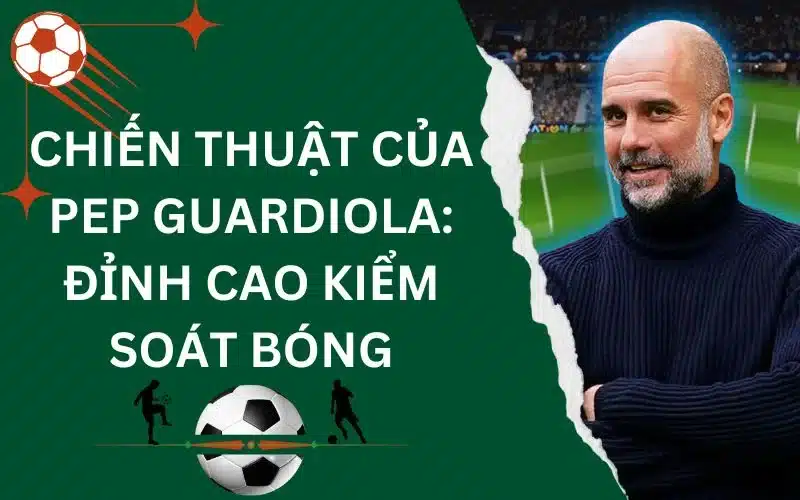 thumbnail-chien-thuat-cua-pep-guardiola-1