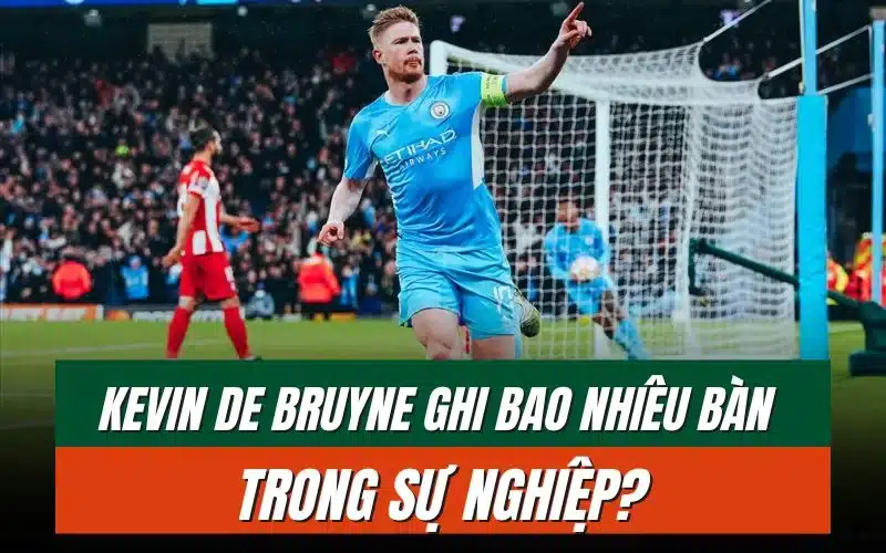 thumbnail-kevin-de-bruyne-ghi-bao-nhieu-ban