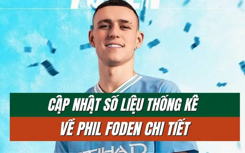 thumbnail-so-lieu-thong-ke-ve-phill-foden-1