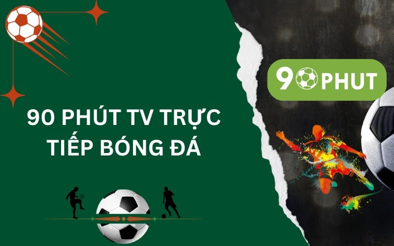 90 phút TV trực tiếp bóng đá