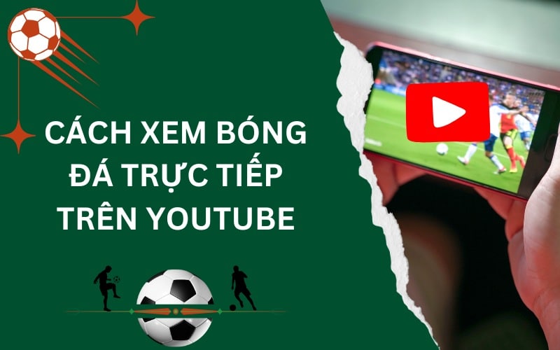 cách xem bóng đá trực tiếp trên Youtube