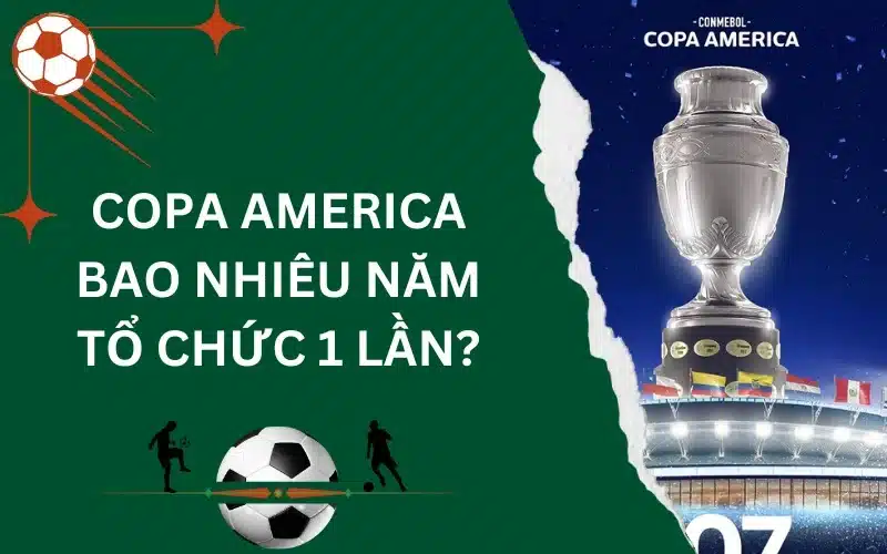 Copa America bao nhiêu năm tổ chức 1 lần