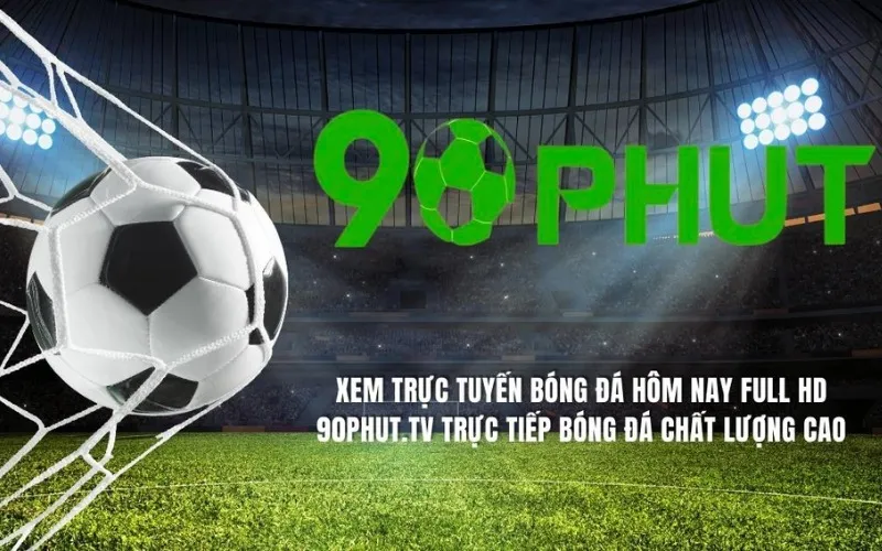 90phut TV là website xem bóng đá trực tiếp chất lượng bậc nhất hiện nay