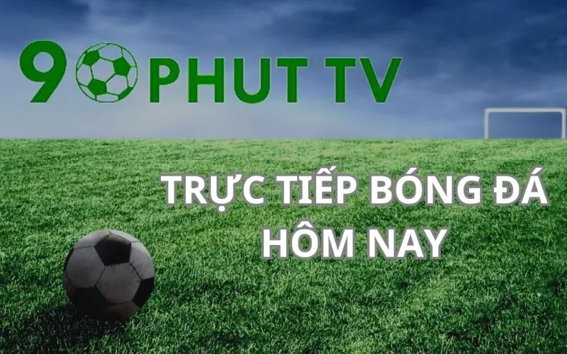 Theo dõi các trận cầu đỉnh cao, kịch tính tại website 90 phút TV