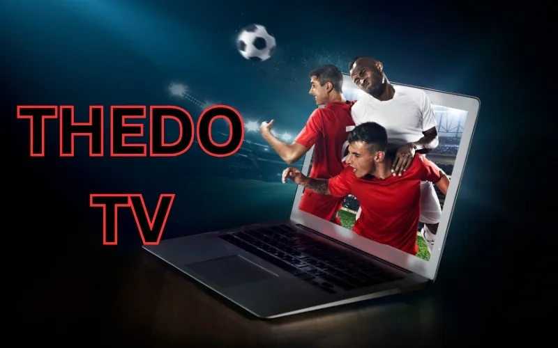 Thedo TV mang đến cho người hâm mộ những trải nghiệm xem bóng đá hấp dẫn